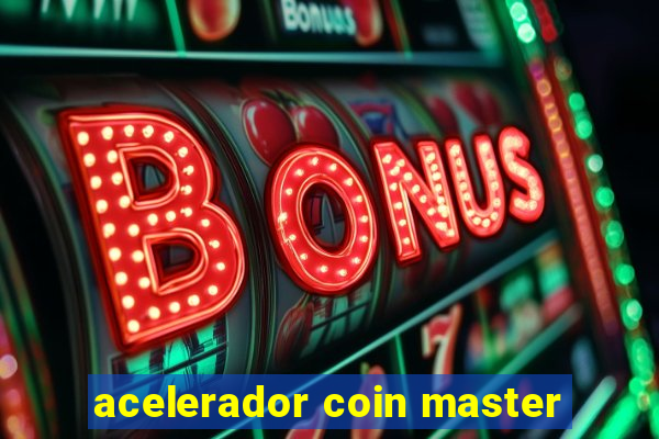 acelerador coin master